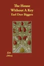 The House Without A Key - Earl Derr Biggers