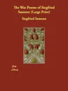 The War Poems of Siegfried Sassoon - Siegfried Sassoon