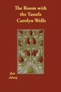 The Room with the Tassels - Carolyn Wells