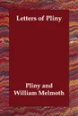 Letters of Pliny - Pliny, William Melmoth, F. C. T. Bosanquet