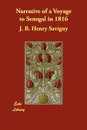 Narrative of a Voyage to Senegal in 1816 - J. B. Henry Savigny