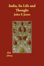 India, Its Life and Thought - John P. Jones