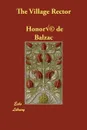 The Village Rector - Honoré de Balzac, Katharine Prescott Wormeley