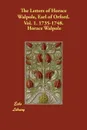 The Letters of Horace Walpole, Earl of Orford. Vol. 1. 1735-1748. - Horace Walpole