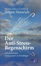 Der Anti-Stress-Regenschirm - Jürgen Heinrich, Marcellus Menke