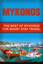 Mykonos. The Best Of Mykonos For Short Stay Travel - Gary Jones
