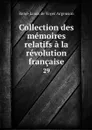 Collection des memoires relatifs a la revolution francaise. 29 - René-Louis de Voyer Argenson