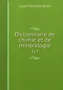 Dictionnaire de chimie et de mineralogie. 117 - Louis Francois Jéhan
