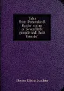 Tales from Dreamland. By the author of 'Seven little people and their friends'. - Scudder Horace Elisha