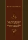 Notes upon the ancestry of William Hutchinson and Anne Marbury : from researches recently made in England - Joseph Lemuel Chester