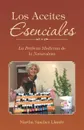 Los Aceites Esenciales. La Perfecta Medicina de la Naturaleza - Martha Sánchez Llambí