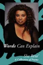 Words Can Explain. A Collection of Poems - Sha Rene'