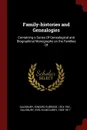 Family-histories and Genealogies. Containing a Series Of Genealogical and Biographical Monographs on the Families Of - Edward Elbridge Salisbury, Evelyn McCurdy Salisbury