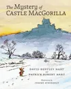 The Mystery of Castle MacGorilla - David  Bentley Hart, Patrick Robert Hart