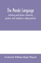 The Mende language, containing useful phrases, elementary grammar, short vocabularies, reading materials - Frederick William Hugh Migeod