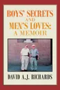 Boys' Secrets and Men's Loves. : A Memoir - David A.J. Richards