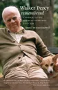 Walker Percy Remembered. A Portrait in the Words of Those Who Knew Him - David Horace Harwell