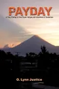 Payday. A Fiery Ending to Fast-Paced Intrigue and Adventure in Guatemala - Lynn Justice O. Lynn Justice