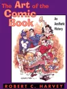 The Art of the Comic Book. An Aesthetic History - Robert C. Harvey