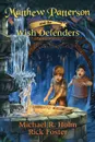 Matthew Patterson and the Wish Defenders - Michael R Holm, Rick Foster