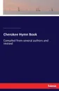 Cherokee Hymn Book. Compiled from several authors and revised - Elias Boudinot, Publication Soc. American Baptist, Samuel A. Worcester