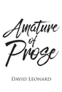 Amature of Prose - David Leonard