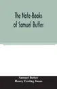 The Note-Books of Samuel Butler - Samuel Butler, Henry Festing Jones
