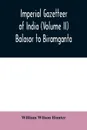 Imperial gazetteer of India (Volume II) Balasor to Biramganta - William Wilson Hunter