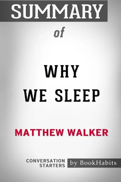 Обложка книги Summary of Why We Sleep by Matthew Walker. Conversation Starters, BookHabits