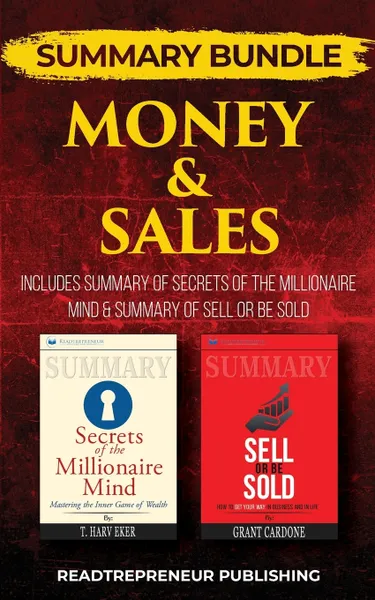 Обложка книги Summary Bundle. Money & Sales . Readtrepreneur Publishing: Includes Summary of Secrets of the Millionaire Mind & Summary of Sell or Be Sold, Readtrepreneur Publishing