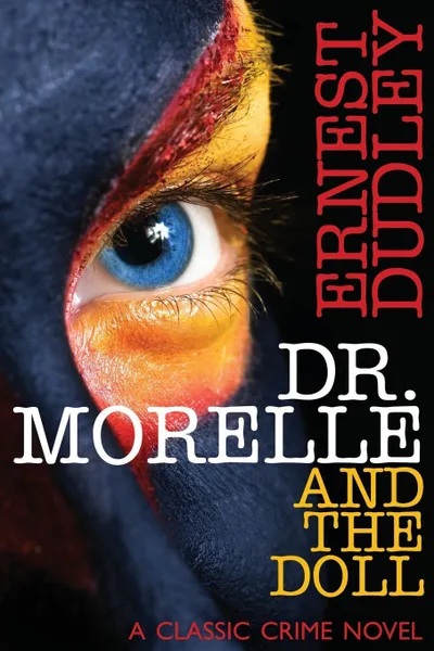 Обложка книги Dr. Morelle and the Doll. A Classic Crime Novel, Ernest Dudley