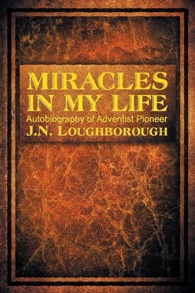 Обложка книги Miracles in My Life, John Norton Loughborough