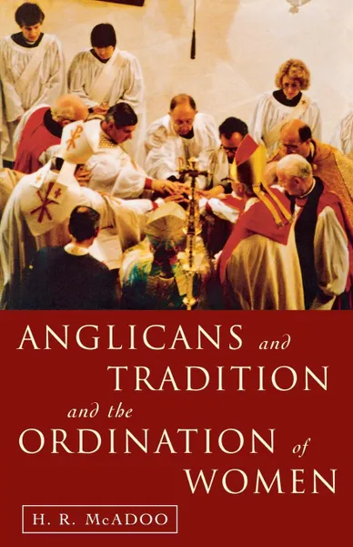 Обложка книги Anglicans and Tradition and the Ordination of Women, H. R. McAdoo