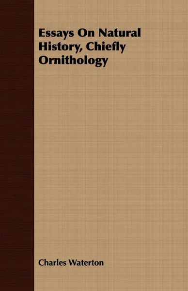 Обложка книги Essays On Natural History, Chiefly Ornithology, Charles Waterton