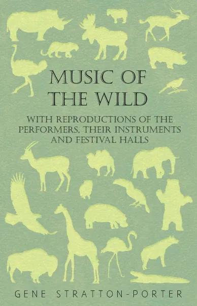 Обложка книги Music of the Wild - With Reproductions of the Performers, Their Instruments and Festival Halls, Gene Stratton-Porter