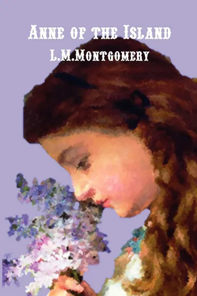 Обложка книги Anne of the Island, Lucy Maud Montgomery