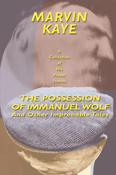 Обложка книги The Possession of Immanuel Wolf. And Other Improbable Tales, Marvin Kaye