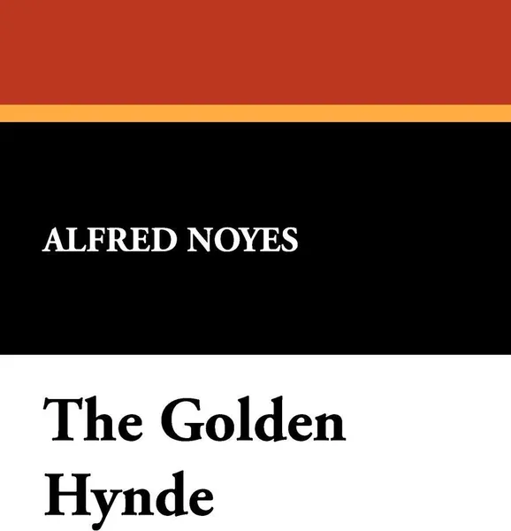 Обложка книги The Golden Hynde, Alfred Noyes