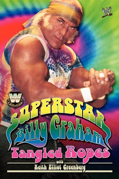 Обложка книги Superstar Billy Graham. Tangled Ropes, Billy Graham