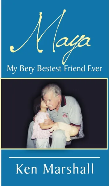 Обложка книги Maya. My Bery Bestest Friend Ever, Kenneth L. Marshall