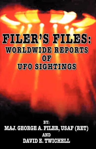 Обложка книги Filer's Files. Worldwide Reports of UFO Sightings, George A. Filer, David E. Twichell