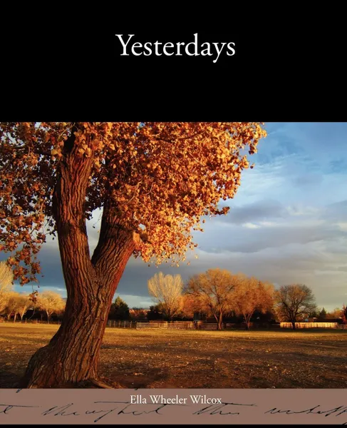 Обложка книги Yesterdays, Ella Wheeler Wilcox