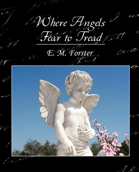 Обложка книги Where Angels Fear to Tread, M. Forster E. M. Forster, E. M. Forster