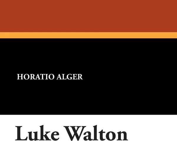 Обложка книги Luke Walton, Horatio Jr. Alger