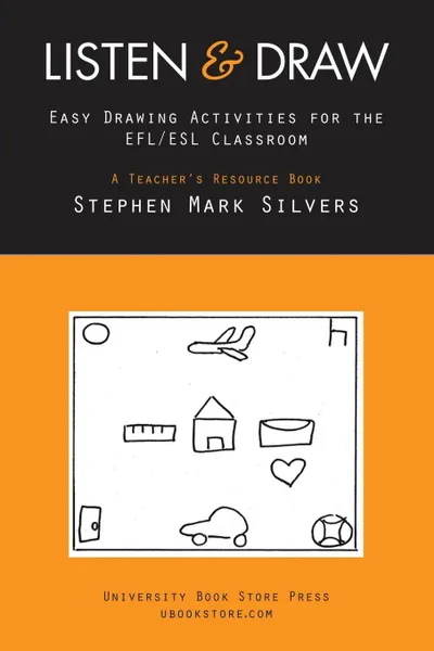 Обложка книги Listen and Draw. Easy Drawing Activities for the EFL/ESL Classroom, Stephen Mark Silvers