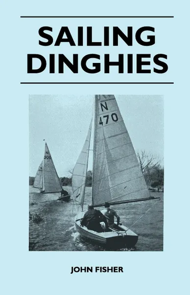 Обложка книги Sailing Dinghies, John Fisher