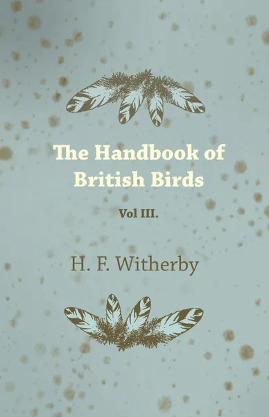 Обложка книги The Handbook of British Birds - Vol III., H. F. Witherby