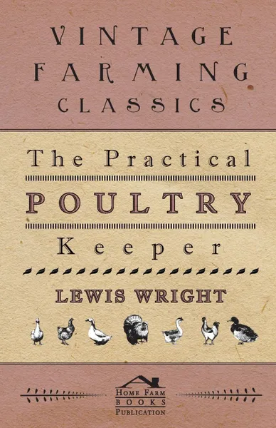 Обложка книги The Practical Poultry Keeper, Lewis Wright