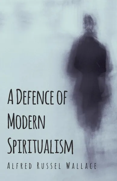 Обложка книги A Defence of Modern Spiritualism, Alfred Russell Wallace