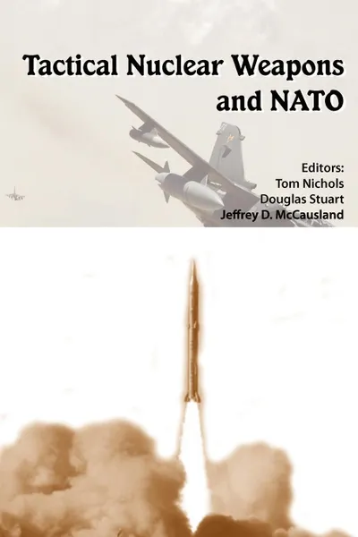 Обложка книги Tactical Nuclear Weapons and NATO, Strategic Studies Institute